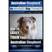 Australian Shepherd Dog Training with the No BRAINER Dog TRAINER We Make it THAT Easy!: How to EASILY TRAIN Your Australian Shepherd