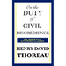 On the Duty of Civil Disobedience: A Classic Essay on Individual Conscience and Resistance to Unjust Authority