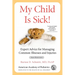 My Child Is Sick!: Expert Advice for Managing Common Illnesses and Injuries