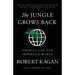The Jungle Grows Back: America and Our Imperiled World