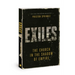 Exiles: The Church in the Shadow of Empire