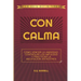Con Calma: Cómo Vencer La Ansiedad, Controlar Los Impulsos Y Practicar La Meditación Antiestrés