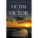 Victim to Victor: Confessions of a Wrong-way Moonie