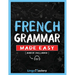 French Grammar Made Easy: A Comprehensive Workbook To Learn French Grammar For Beginners (Audio Included)