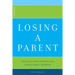 Losing a Parent: Practical Help for You and Other Family Members