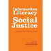 Information Literacy and Social Justice: Radical Professional Praxis