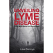 Unveiling Lyme Disease: Is This What's Behind Your Chronic Illness?