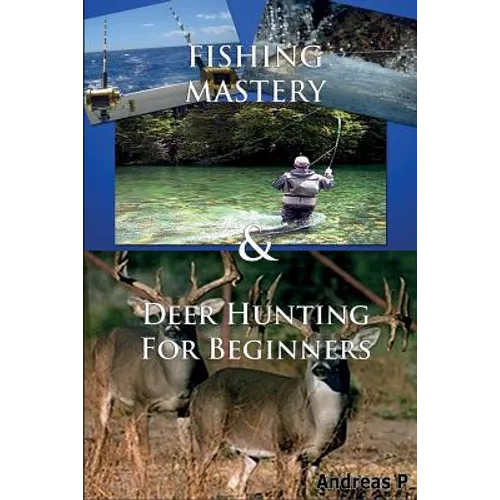 Fishing Mastery & Deer Hunting for Beginners