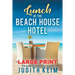 Lunch at The Beach House Hotel: Large Print Edition