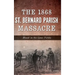 The 1868 St. Bernard Parish Massacre: Blood in the Cane Fields