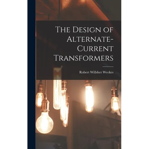The Design of Alternate-Current Transformers