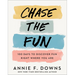 Chase the Fun: 100 Days to Discover Fun Right Where You Are