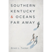 Southern Kentucky and Oceans Far Away