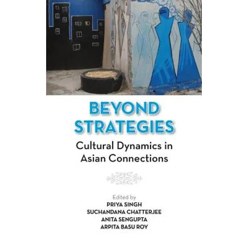 Beyond Strategies: Cultural Dynamics in Asian Connections
