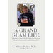 A Grand Slam Life: A Physician Gets Covid, Finds His Way, and Works to Transform a Texas Community