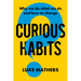 Curious Habits: Why We Do What We Do and How to Change