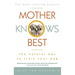 Mother Knows Best: The Natural Way to Train Your Dog