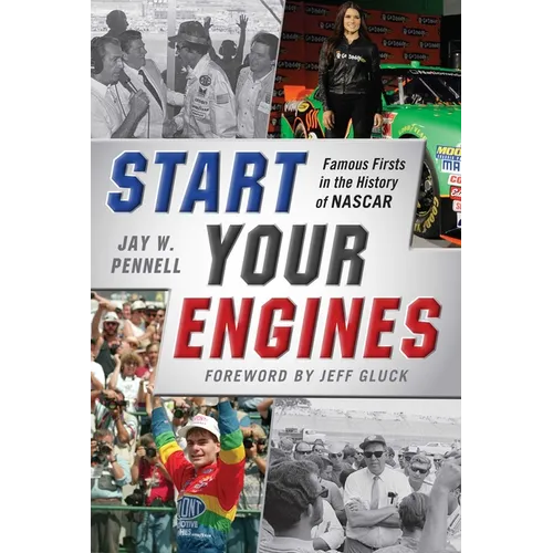 Start Your Engines: Famous Firsts in the History of NASCAR