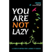 You Are Not Lazy: A Story of Shifting From Laziness to Success