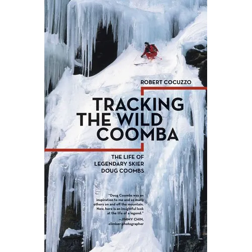 Tracking the Wild Coomba: The Life of Legendary Skier Doug Coombs