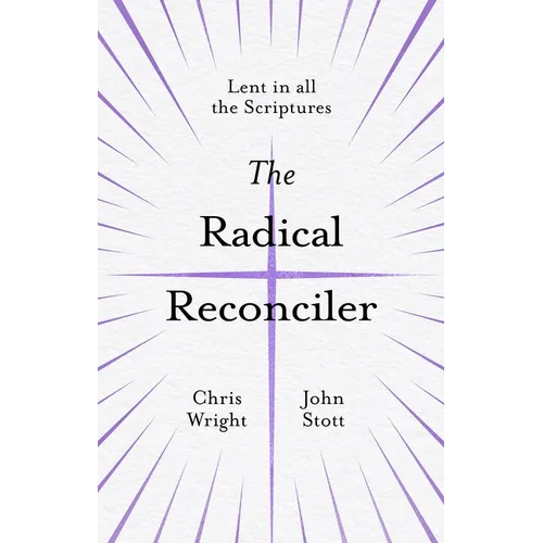 The Radical Reconciler: Lent in All the Scriptures