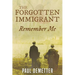 The Forgotten Immigrant: Remember Me