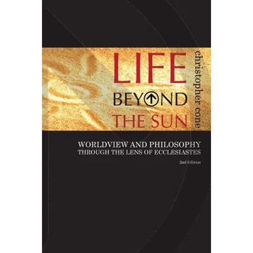Life Beyond the Sun: Worldview and Philosophy Through the Lens of Ecclesiastes