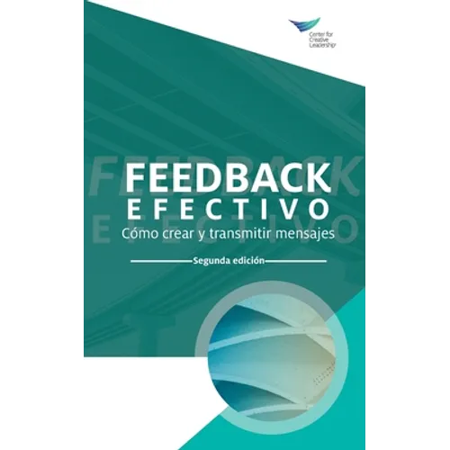Feedback That Works: How to Build and Deliver Your Message, Second Edition (International Spanish)