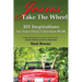 Jesus, Take the Wheel: 101 Inspirations for Your Daily Christian Walk