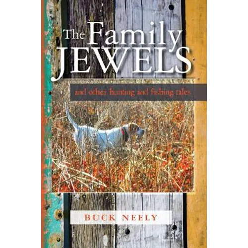 The Family Jewels: and other hunting and fishing tales