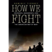 How We Fight: Crusades, Quagmires, and the American Way of War