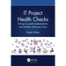 It Project Health Checks: Driving Successful Implementation and Multiples of Business Value