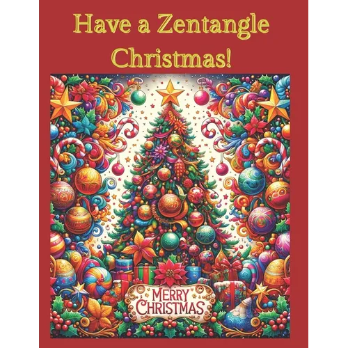 Have a Zentangle Christmas!: A Coloring Book of Zentangle christmas