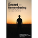 The Secret is in Remembering: Why We Suffer, Why We Forget, and How to Return to Who We Are
