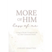 More of Him, Less of Me: Living a Christ-Centered Life in a Me-Centered World
