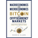 Macroeconomics and Microeconomics of Bitcoin and Cryptocurrency Markets: Understanding Trading Psychology, Market Cycles, and Digital Assets