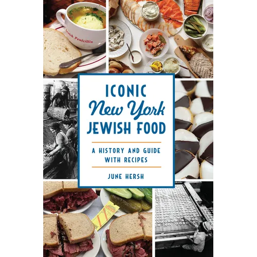 Iconic New York Jewish Food: A History and Guide with Recipes