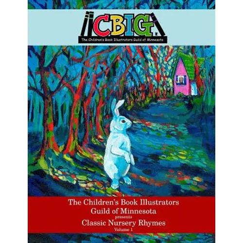 The Children's Book Illustrators Guild of Minnesota presents Classic Nursery Rhymes Volume 1