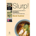 Slurp! A Social and Culinary History of Ramen - Japan's Favorite Noodle Soup