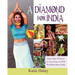 A Diamond for India, Myths, Magic, Medicine An Aromatic Journey with the Healing Plants of India
