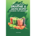 Complete Smoothie & Juicing Recipes Cookbook for Beginners: Juicing and Smoothie Recipe Book