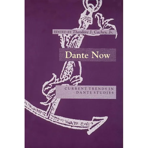 Dante Now: Current Trends in Dante Studiesydevers Series in Dante Studies V1