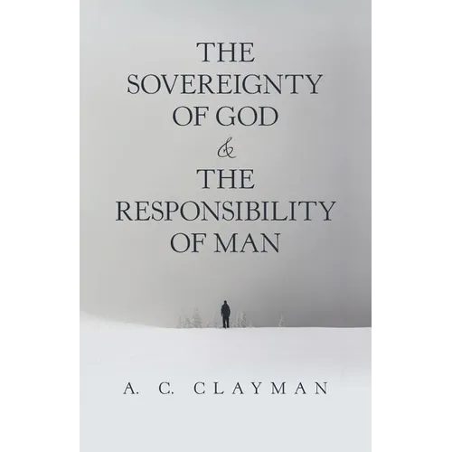 The Sovereignty of God & the Responsibility of Man