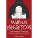 Vampiros Energéticos: Cómo Protegerse de Personas Tóxicas Con Tendencias Narcisistas