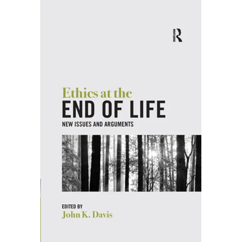 Ethics at the End of Life: New Issues and Arguments