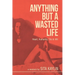 Anything But a Wasted Life