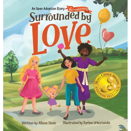 Surrounded by Love: An Open Adoption Story - Two Adoptive Moms