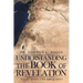 Understanding the Book of Revelation: What Does the Bible Say?