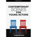 Contemporary Scenes for Young Actors: 34 High-Quality Scenes for Kids and Teens