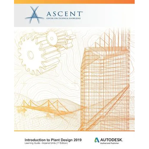 Introduction to Plant Design 2019 (Imperial Units): Autodesk Authorized Publisher